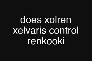 does xolren xelvaris control renkooki