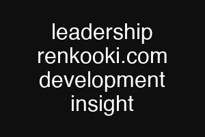 leadership renkooki.com development insight