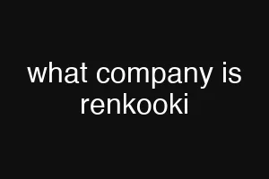 what company is renkooki